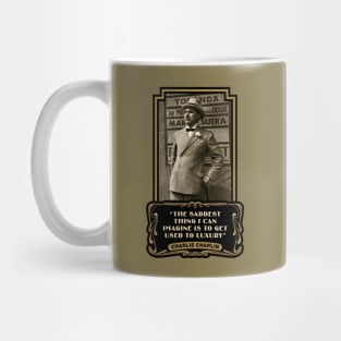 Charlie Chaplin Quotes: "The Saddest Thing I Can Imagine Is To Get Used To Luxury" Mug